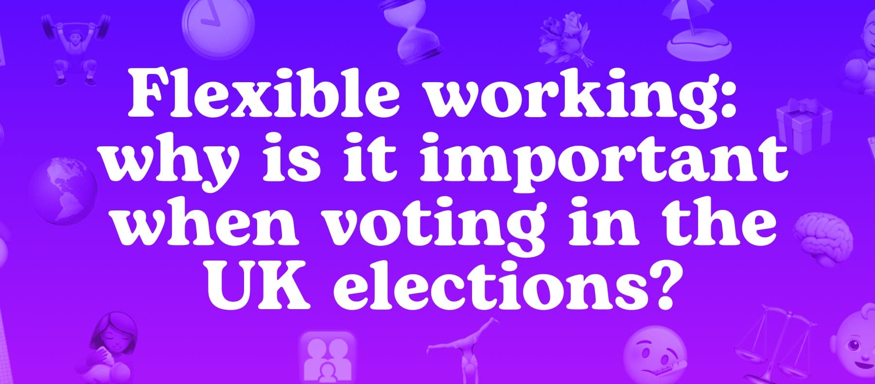 Flexible working: why is it important when voting in the UK elections?